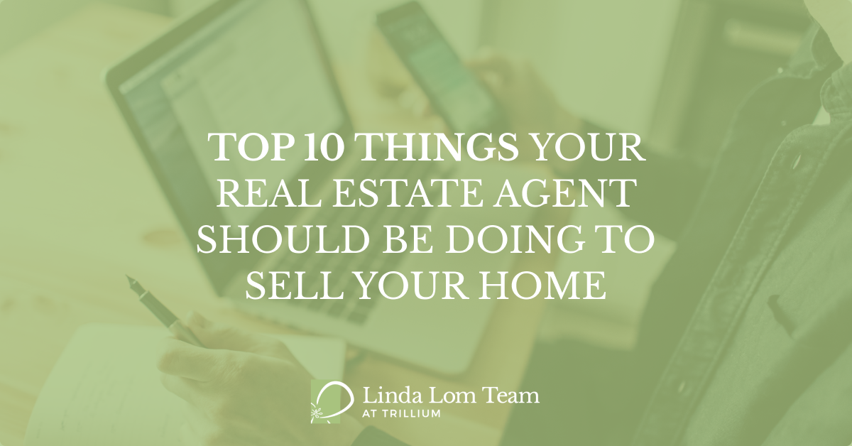 Top 10 Things Your Real Estate Agent Should Be Doing To Sell Your Home 9157